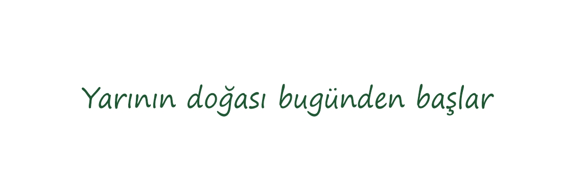 yarının dünyası bugünden başlar